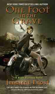 One Foot In The Grave: A Night Huntress Novel by Jeaniene Frost
