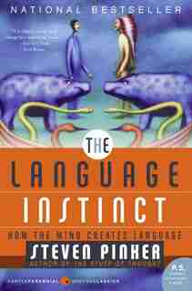 The Language Instinct: How the Mind Creates Language by STEVEN PINKER