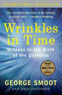 Wrinkles In Time: Witness to the Birth of the Universe by GEORGE SMOOT