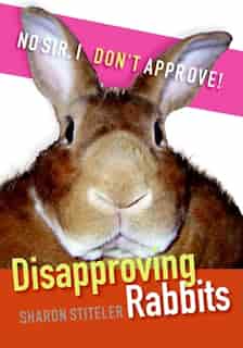 Disapproving Rabbits by Sharon Stiteler