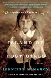 Island Of Lost Girls: A Novel by Jennifer McMahon