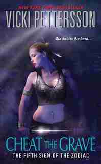 Cheat The Grave: The Fifth Sign of the Zodiac by Vicki Pettersson