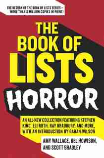 The Book Of Lists: Horror: An All-New Collection Featuring Stephen King, Eli Roth, Ray Bradbury, and More, with an Introductio by Amy Wallace