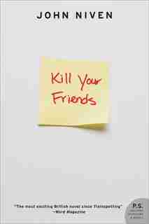 Kill Your Friends: A Novel by John Niven