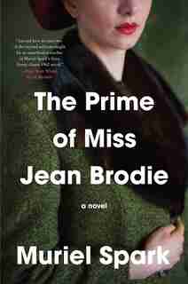 The Prime Of Miss Jean Brodie: A Novel by Muriel Spark