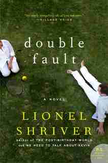 Double Fault: A Novel by Lionel Shriver