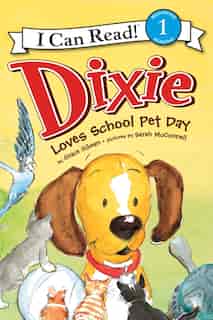 Dixie Loves School Pet Day by Grace Gilman
