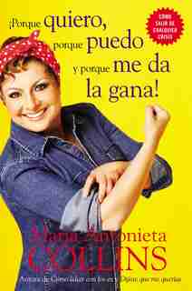 Porque Quiero, Porque Puedo Y Porque Me Da La Gana by Maria Antonieta Collins