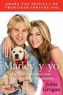 Marley Y Yo: La Vida Y El Amor Con El Peor Perro Del Mundo by John Grogan