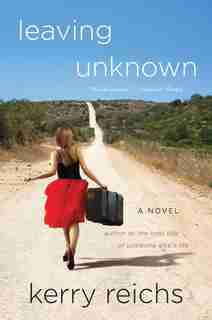 Leaving Unknown: A Novel by Kerry Reichs