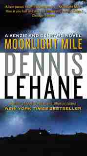 Moonlight Mile: A Kenzie and Gennaro Novel by Dennis Lehane