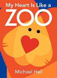 My Heart Is Like A Zoo Board Book by Michael Hall