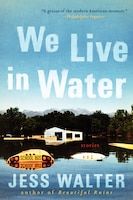 We Live In Water: Stories