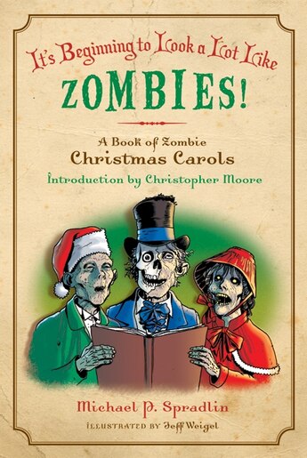 It's Beginning To Look A Lot Like Zombies!: A Book of Zombie Christmas Carols by Michael P. Spradlin