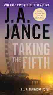 Taking The Fifth: A J.p. Beaumont Novel by J. A Jance