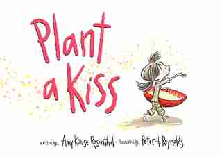 Plant A Kiss by Amy Krouse Rosenthal