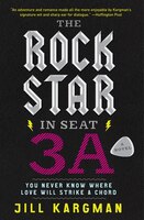 The Rock Star In Seat 3a: A Novel