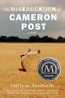 The Miseducation Of Cameron Post by Emily M. Danforth