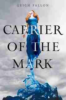 Carrier Of The Mark by Leigh Fallon