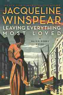 Leaving Everything Most Loved: A Maisie Dobbs Novel by Jacqueline Winspear