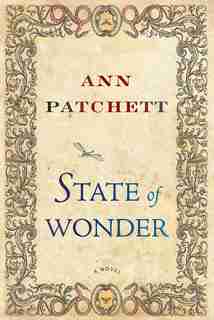 State of Wonder: A Novel by Ann Patchett