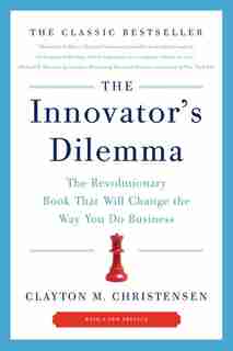 The Innovator's Dilemma: The Revolutionary Book That Will Change the Way You Do Business de Clayton M. Christensen