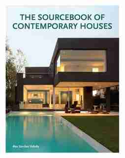The Sourcebook Of Contemporary Houses by Àlex Sánchez Vidiella
