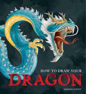 How to Draw Your Dragon by Sergio Guinot
