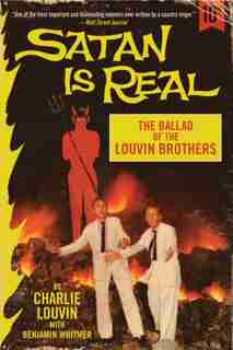 Satan Is Real: The Ballad Of The Louvin Brothers by Charlie Louvin