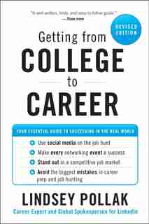 Getting from College to Career Rev Ed: Your Essential Guide To Succeeding In The Real World by Lindsey Pollak