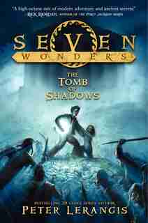Seven Wonders Book 3: The Tomb Of Shadows: The Tomb Of Shadows by Peter Lerangis