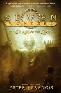 Seven Wonders Book 4: The Curse of the King by Peter Lerangis