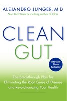Clean Gut: The Breakthrough Plan for Eliminating the Root Cause of Disease and Revolutionizing Your…