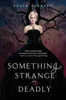Something Strange And Deadly by Susan Dennard