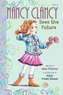 Fancy Nancy: Nancy Clancy Sees The Future: Nancy Clancy Sees The Future by Jane O'Connor
