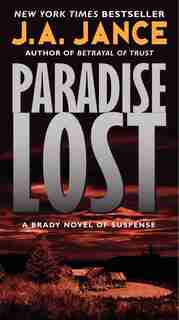 Paradise Lost: A Brady Novel Of Suspense by J. A Jance
