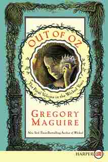 Out Of Oz: The Final Volume in the Wicked Years by Gregory Maguire