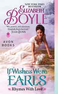If Wishes Were Earls: Rhymes With Love by Elizabeth Boyle