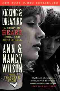 Kicking & Dreaming: A Story Of Heart, Soul, And Rock And Roll by Ann Wilson