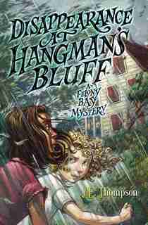 Disappearance At Hangman's Bluff: A Felony Bay Mystery by J. E. Thompson