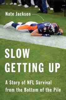 Slow Getting Up: A Story Of NFL Survival From The Bottom Of The Pile by Nate Jackson
