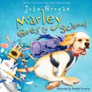 Marley Goes To School by John Grogan