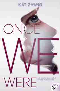 Once We Were: The Hybrid Chronicles Book 2 by Kat Zhang