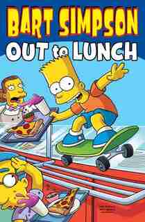 Bart Simpson: Out To Lunch by Matt Groening