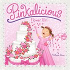 Pinkalicious: Flower Girl: Flower Girl