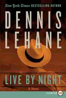 Live By Night: A Novel by Dennis Lehane