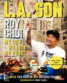 L.A. Son: My Life, My City, My Food by Roy Choi