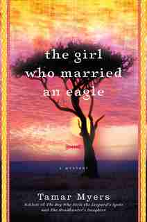 The Girl Who Married An Eagle: A Mystery by Tamar Myers