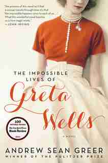 The Impossible Lives of Greta Wells: A Novel by Andrew Sean Greer