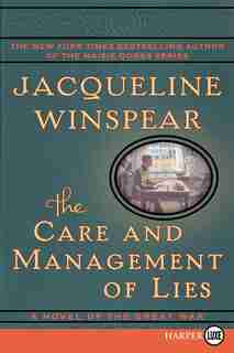 The Care And Management Of Lies: A Novel Of The Great War by Jacqueline Winspear